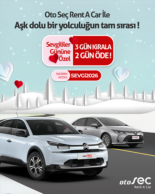 Oto Seç Rent A Car ile Aşk Dolu Bir Yolculuğun Tam Sırası!